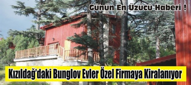 Kızıldağ'ı Artık Özel Firma İşletecek !