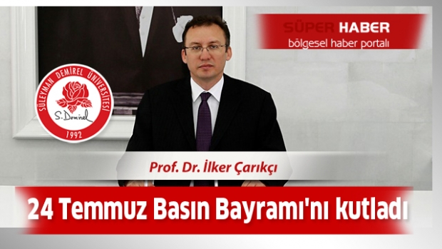 Prof. Dr. İlker Hüseyin ÇARIKÇI'dan Basın Bayramı Mesajı