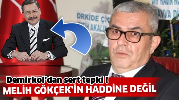 MELİH GÖKÇEK’İN HADDİNE DEĞİL
