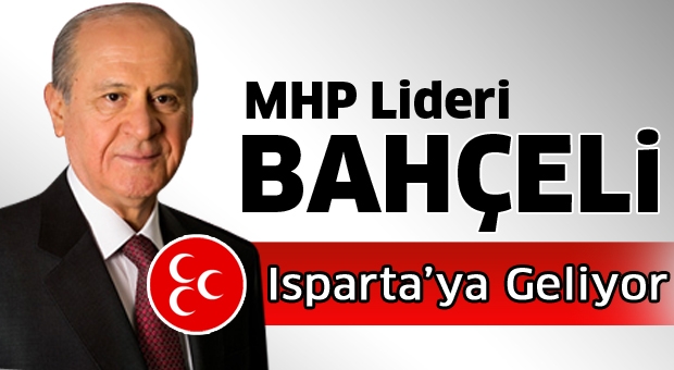 Devlet Bahçeli Isparta'ya Geliyor !