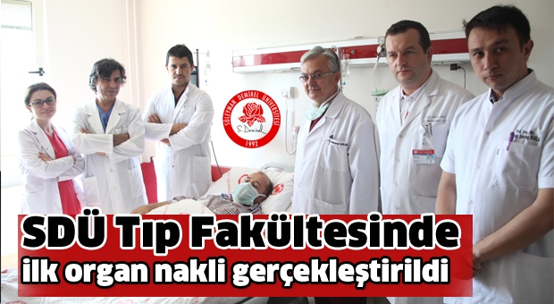 ilk organ nakli ısparta SDÜ Tıp Fakültesi Hastanesi’nde 45 yaşındaki hastaya böbrek nakli gerçekleştirildi