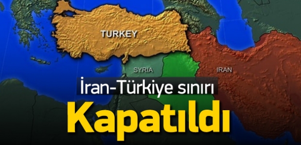 İran, Türkiye sınırını kapattı!