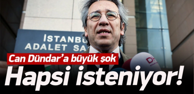 Can Dündar'a büyük şok! Hapsi isteniyor