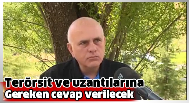 Terör olayları  Bilgiç: Terörist ve uzantılarına gereken cevaplar verilecektir