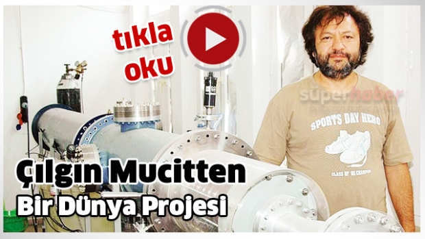 Çılgın mucitten bir dünya projesi