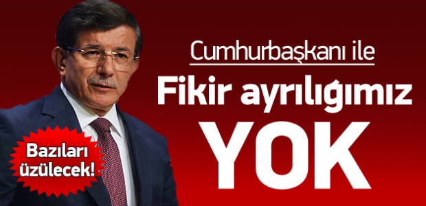 Davutoğlu: Cumhurbaşkanı'yla aynı görüşteyiz