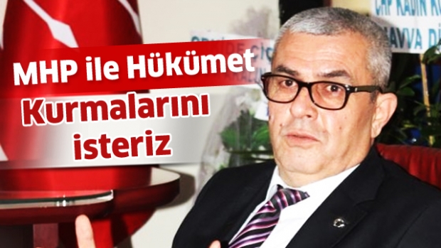 MHP ile Hükümeti Kurmalarını İsteriz