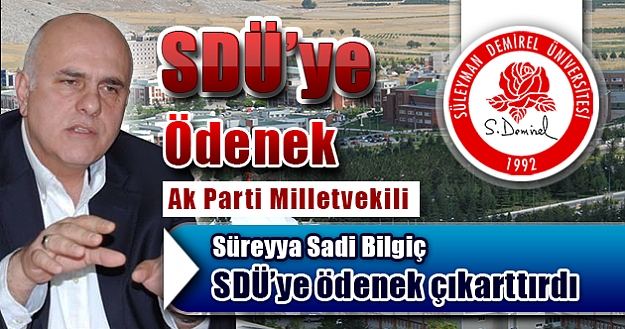 Ak Parti Isparta Milletvekili Süreyya Sadi Bilgiç SDÜ'ye ödenek çıkarttırdı