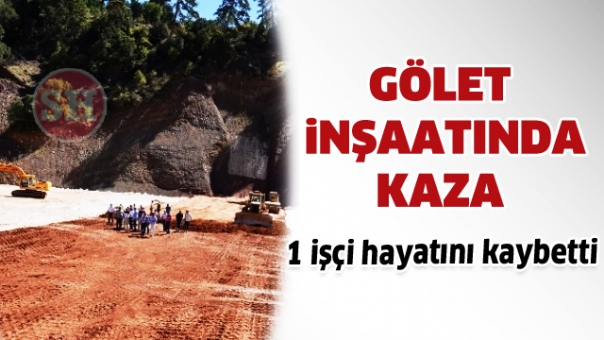 Gölet İnşaatında Kaza: 1 İşçi Hayatını Kaybetti