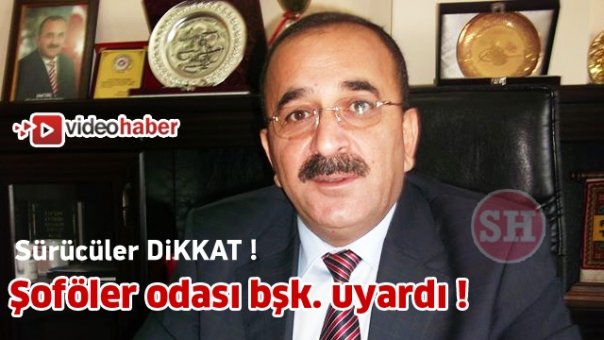 Isparta Şoförler Odası Başkanı,Sürücüleri Uyardı !