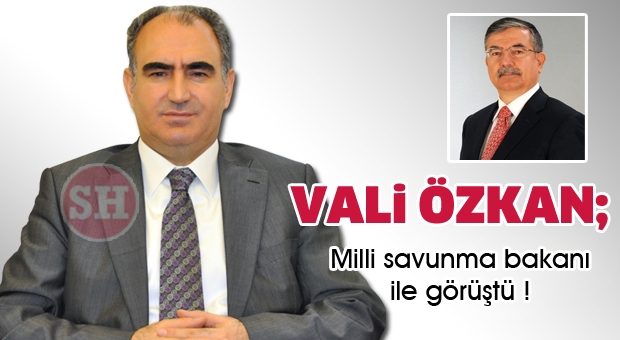 Vali Özkan Savunma Bakanı ile Görüştü