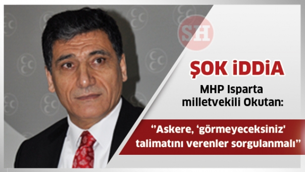 milletvekili Okutan: Askere, ‘görmeyeceksiniz' talimatını verenler sorgulanmalı