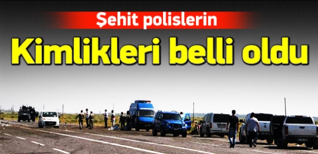 Şehit 13 polisimizin kimliği belli oldu