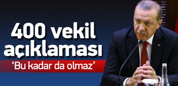 Erdoğan'dan '400 vekil' açıklaması
