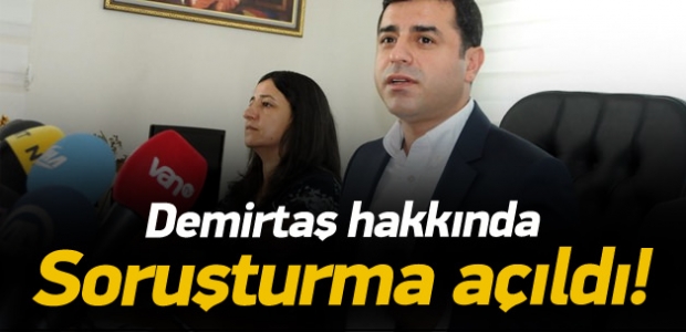Savcılık Demirtaş hakkında soruşturma başlattı