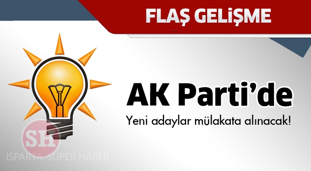 Ak Parti'de yeni adaylar mülakata alınacak!
