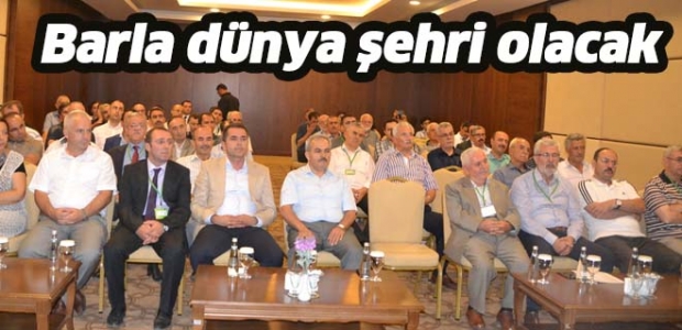 BARLA DÜNYA ŞEHRİ OLACAK