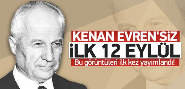 35 yıl sonra ‘Kenan Evren’siz 12 Eylül
