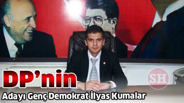 DP'nin adayı Genç Demokrat İlyas Kumalar  