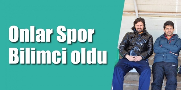 Onlar Spor Bilimci oldu