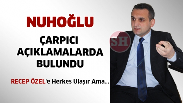 Isparta MHP Milletvekili Nuhoğlu'ndan Çarpıcı Açıklama