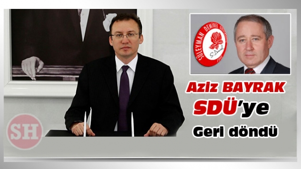 Aziz Bayrak SDÜ'ye Geri Döndü.