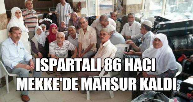 ISPARTALI 86 HACI MEKKE'DE MAHSUR KALDI