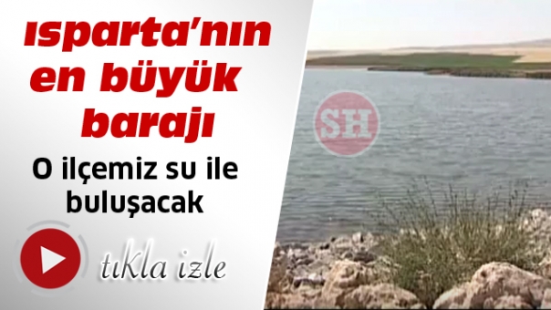 Isparta’nın en büyük barajı