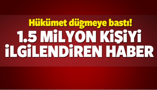 1,5 milyon kişiye iş müjdesi!