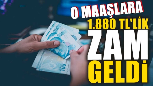 1.880 TL Zam Geldi