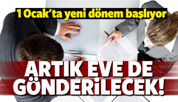 1 Ocak'ta başlıyor! Artık eve de gönderilecek