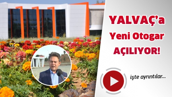 YALVAÇ'a Yeni Otogar Açılacak