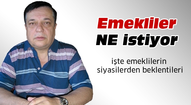 EMEKLİLER NE BEKLİYOR?