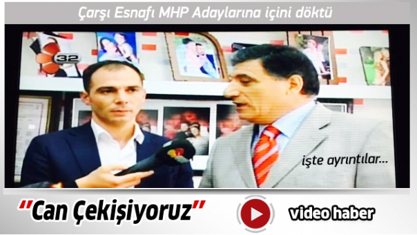  Çarşı esnafı, MHP adaylarına içini döktü