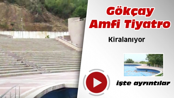 Gökçay Amfi Tiyatro İle ilgili Herşey Bugün Belli Olacak