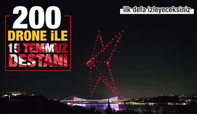 200 İHA ile 15 Temmuz destanı! Türkiye'de bir ilk