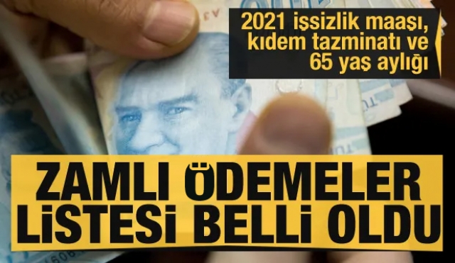 2021 işsizlik maaşı, kıdem tazminatı ve 65 yaş aylığı