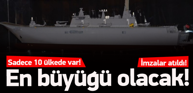 En büyük askeri gemisi için imzalar atıldı