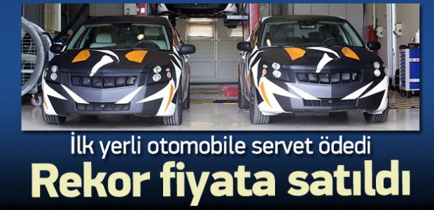 İlk yerli otomobil rekor fiyata satıldı