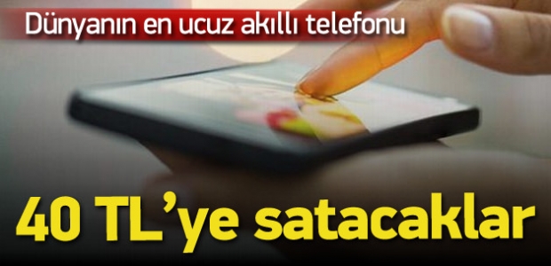 40 TL'ye akıllı telefon geliyor!