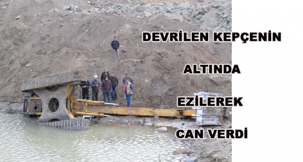 DEVRİLEN KEPÇENİN ALTINDA EZİLEREK CAN VERDİ