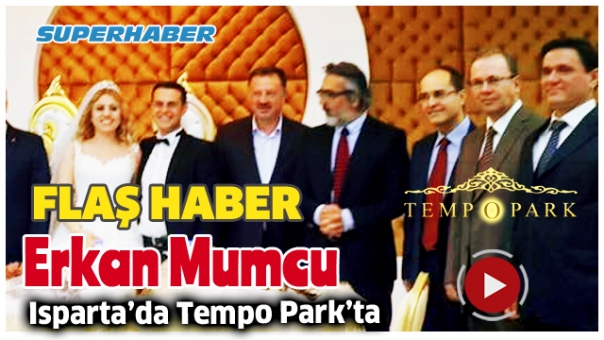 Erkan Mumcu Tempo Parka Geldi