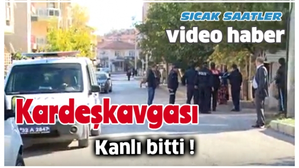 Isparta'da kardeş kavgası kanlı bitti