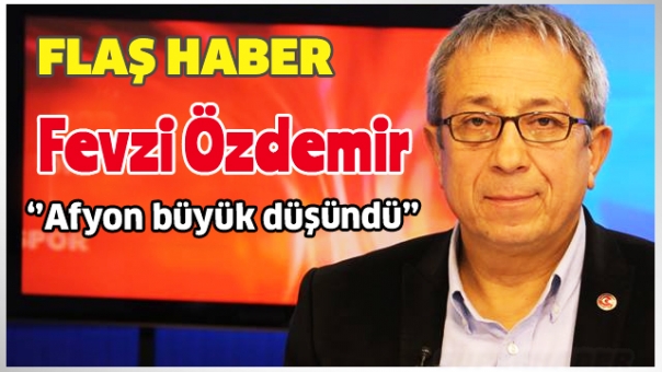 Fevzi Özdemir: Afyonkarahisar bizi katladı