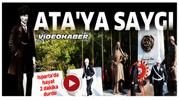 Ata'ya saygı  Isparta'da hayat 2 dakika durdu
