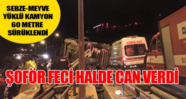 ŞOFÖR ACI BİR ŞEKİLDE HAYATINI KAYBETTİ