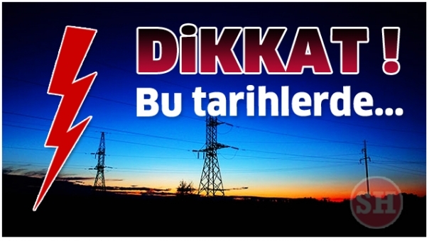 DİKKAT ISPARTA'DA ELEKTRİK KESİNTİSİ OLACAK !