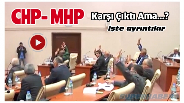 O RAPOR MHP VE CHP KARŞI ÇIKMASINA RAĞMEN ...