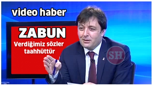 AK PARTİ İL BAŞKANI ZABUN ''Verdiğimiz sözler taahhüttür''