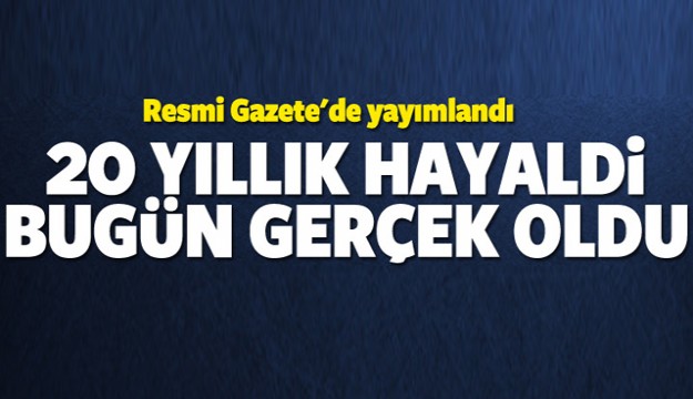 20 yıllık hayaldi gerçek oldu!